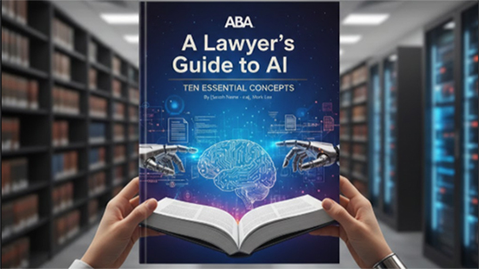 ABA releases ‘A Lawyer’s Guide to AI’